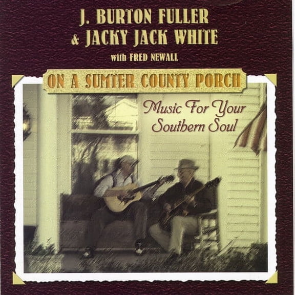 J. Burton Fuller - On A Sumter Country Porch: Music For Your Southern Soul - Folk Music - CD