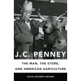 thumbnail image 1 of J. C. Penney: The Man, the Store, and American Agriculture, (Hardcover), 1 of 2