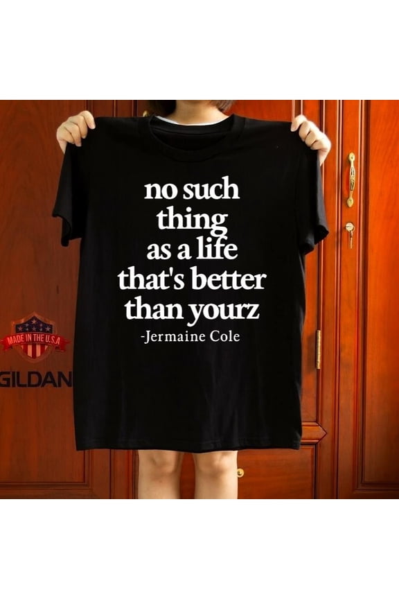 J Cole Love Yourz Lyric Life Better Than Yours Hip Hop Shirt Graphic Tee,for unisex up to 5XL