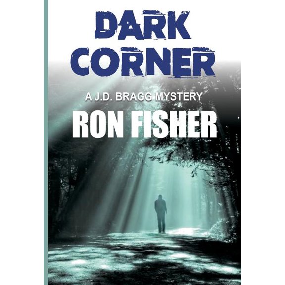 J.D. Bragg Mystery Dark Corner: A J.D. Bragg Mystery, Book 2, (Hardcover)