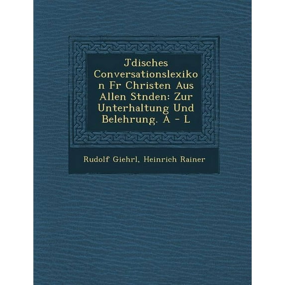 J Disches Conversationslexikon Fur Christen Aus Allen St Nden: Zur Unterhaltung Und Belehrung. a - L (Paperback)