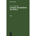 thumbnail image 1 of [J. F. A. Kazner]: Louise, RaugrÃ¤fin Zu Pfalz. Teil 1, (Hardcover), 1 of 1