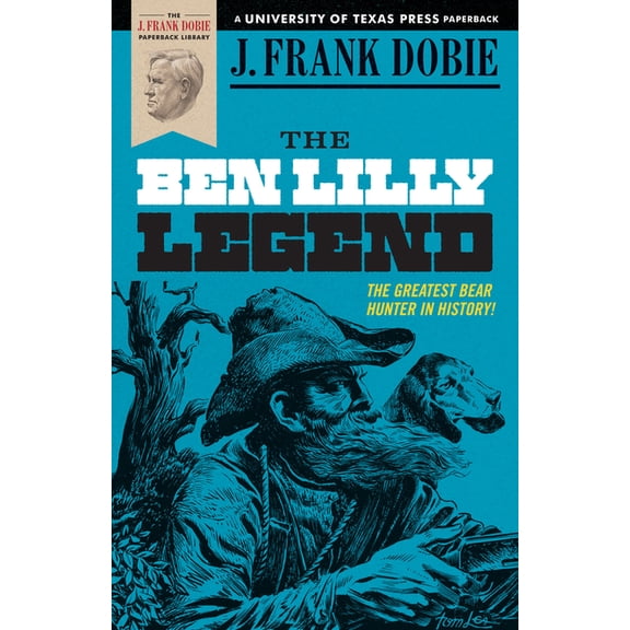 J. Frank Dobie Paperback Library The Ben Lilly Legend, (Paperback)