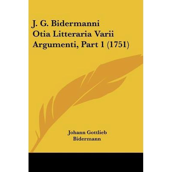 J. G. Bidermanni Otia Litteraria Varii Argumenti, Part 1 (1751) Paperback