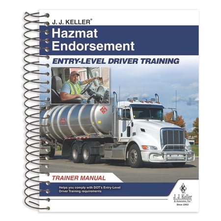 J. J. Keller Hazmat Endorsement: Entry-Level Driver Training Trainer Manual - Helps Meet The Theory Instruction Training Requirements to Obtain Hazardous Materials (Hazmat) Endorsement