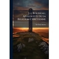 thumbnail image 1 of J.-j. Rousseau, Apologiste De La Religion Chrétienne (Paperback), 1 of 1