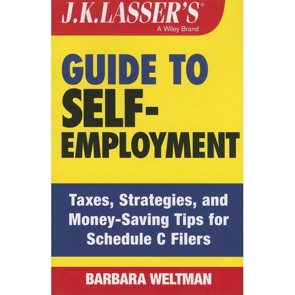 J.K. LASSER'S GUIDE TO SELF-EMPLOYMENT