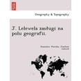 thumbnail image 1 of J. Lelewela Zas Ugi Na Polu Geografii. (Paperback), 1 of 1