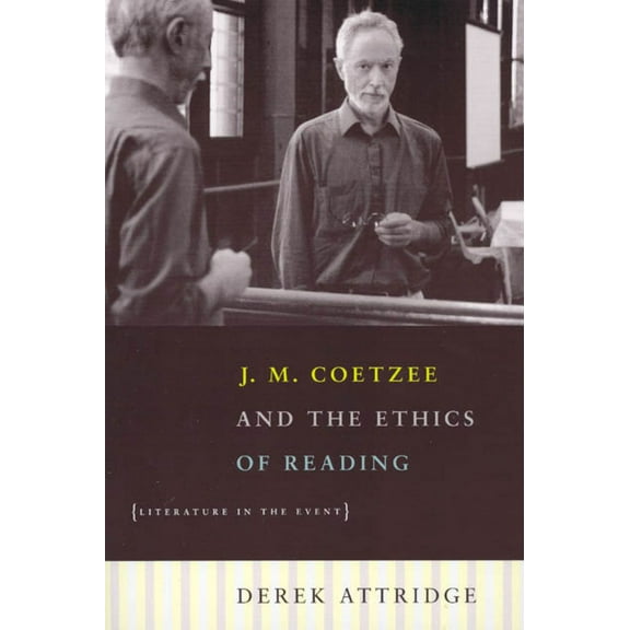 J. M. Coetzee and the Ethics of Reading: Literature in the Event, (Paperback)