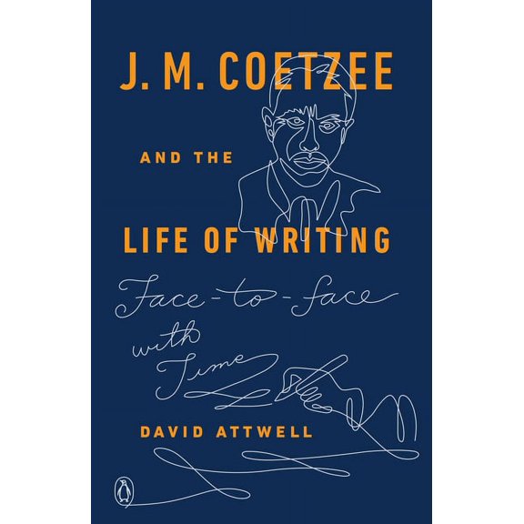 J. M. Coetzee and the Life of Writing: Face-To-Face with Time, (Paperback)