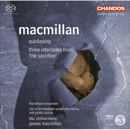 J. MacMillan - Quickening Three Interludes from the Sacrifice - Music & Performance - SACD