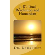 J. P.s Total Revolution and Humanism, Paperback