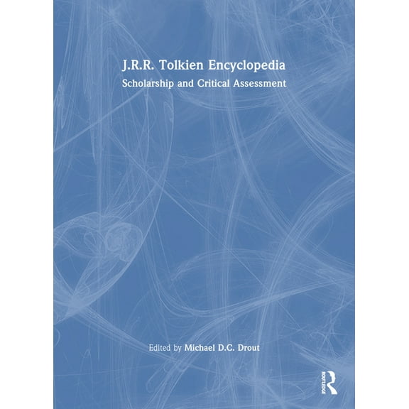 J.R.R. Tolkien Encyclopedia: Scholarship and Critical Assessment, (Paperback)
