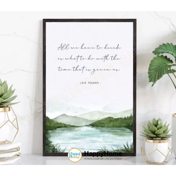 J.R.R. Tolkien Quote Wall Art All We Have To Decide Motivational Print Art