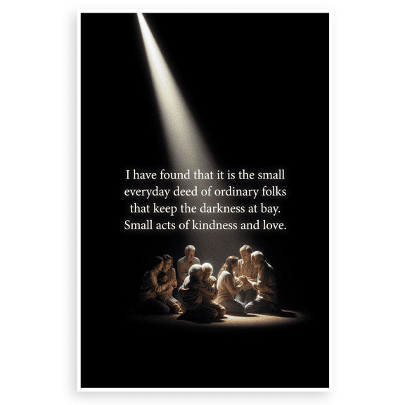 J.R.R. Tolkien "Small Everyday Deeds Keep Darkness at Bay" Inspirational 12x18 US Made Poster