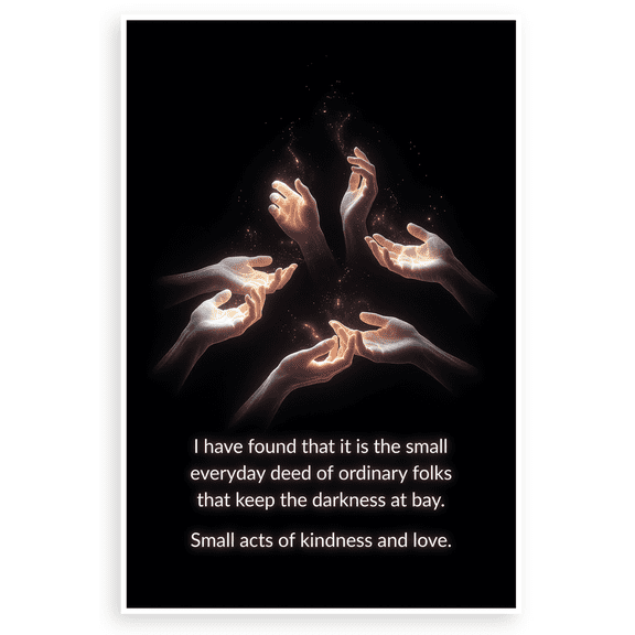 J.R.R. Tolkien "Small Everyday Deeds Keep Darkness at Bay" Inspirational 12x18 US Made Poster