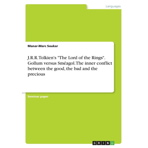 J.R.R. Tolkien's The Lord Of The Rings. Gollum Versus Smagol. The Inner Conflict Between The Good, The Bad And The Precious