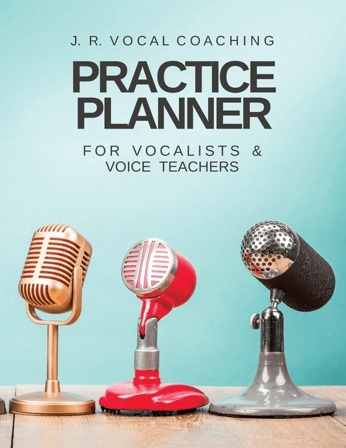 J.R. Vocal Coaching Practice: Practice Planner for Vocalists & Vocal Teachers: J.R. Vocal Coaching (Paperback)