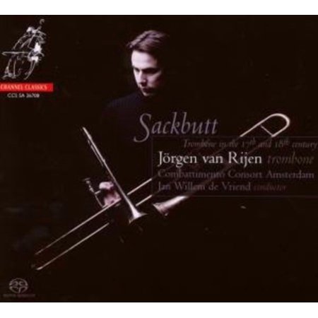 J Rgen Van Rijen - Sackbutt-Trombone in the 17th & 18th Century - Music & Performance - SACD