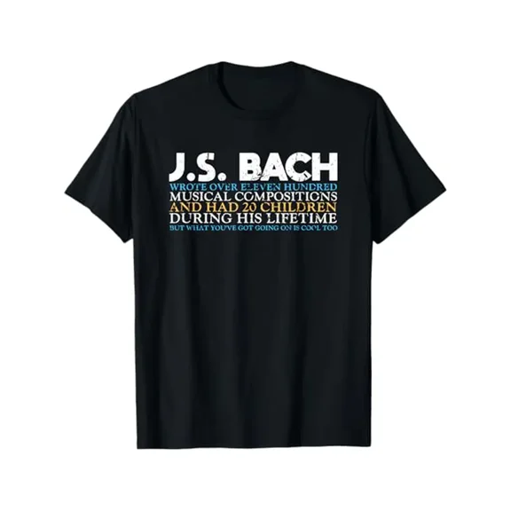 J.S. Bach Inspired Cotton T-Shirt for Music Lovers - Funny & Classical Baroque Composer Quote, Smooth Fabric, Round Neck, Machine Washable - Ideal Gift for Musicians and Bach