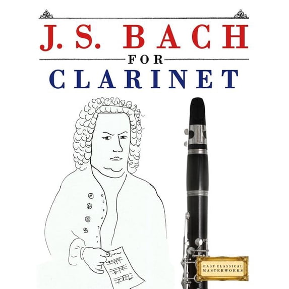 J. S. Bach for Clarinet: 10 Easy Themes for Clarinet Beginner Book (Paperback)
