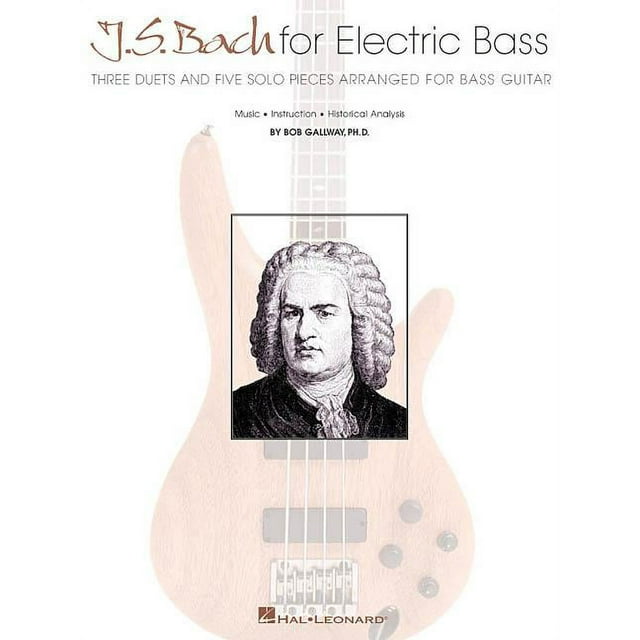 J.S. Bach for Electric Bass Three Duets and Five Solo Pieces Arranged