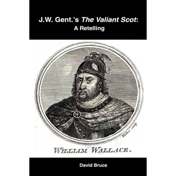 J.W. Gent.'s The Valiant Scot: A Retelling, (Paperback)
