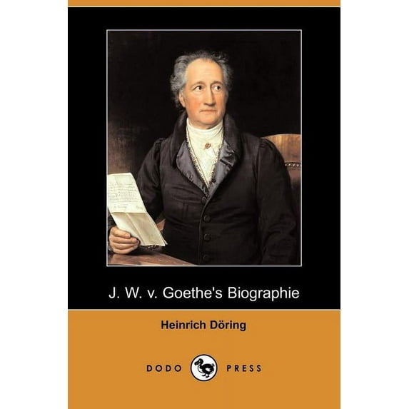 J. W. v. Goethes Biographie Dodo Press Paperback 1409922855 9781409922858 Heinrich Doering