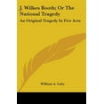 thumbnail image 1 of J. Wilkes Booth, Or The National Tragedy: An Original Tragedy In Five Acts, 1 of 1