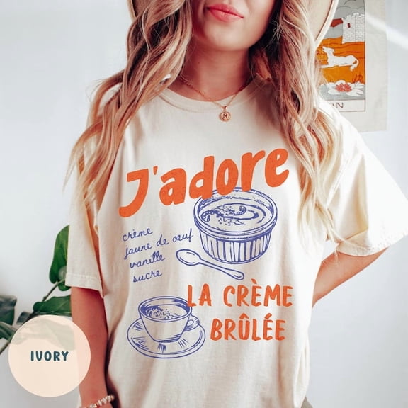 J'adore Creme Brulee Shirt, French Foods, Coffee and Dessert, Travel France Shirt, Retro Style Graphic