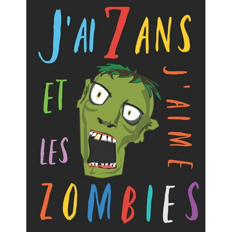 J'ai 7 ans et j'aime les zombies : Le livre à colorier pour les enfants de  sept ans qui aime les zombies. Album à colorier zombie (Paperback) 