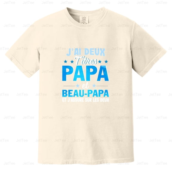 J'ai Deux Titres Papa Et Beau-Papa Funny French Dad Stepdad Father Comfort Color T-Shirt Unisex, up to 4XL