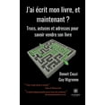 thumbnail image 1 of J'ai écrit mon livre, et maintenant ? : Trucs, astuces et adresses pour savoir vendre son livre (Paperback), 1 of 1