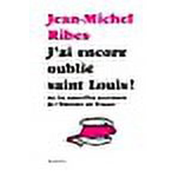 J'ai encore oublié saint Louis ! (French Edition)
