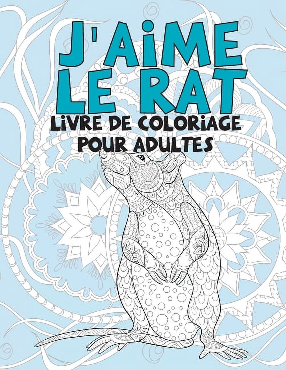 J'aime le rat - Livre de coloriage pour adultes, (Paperback)