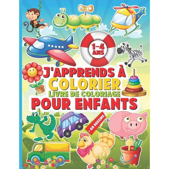 J'apprends à Colorier - Livre de coloriage pour enfants: Cahier de coloriage pour enfants et bébés dès le premier âge 1-, (Paperback)