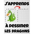 thumbnail image 1 of J'apprends à dessiner les dragons: 20 Dessins Uniques D'animaux mythiques Pas à Pas pour les enfants (Paperback), 1 of 1