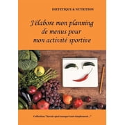 J' labore mon planning de menus pour mon activit  sportive, Paperback
