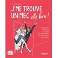 thumbnail image 1 of J'me trouve un mec, le bon !: Petit guide pratique à l'usage des célibataires qui ne veulent plus l'être ! (Paperback), 1 of 1