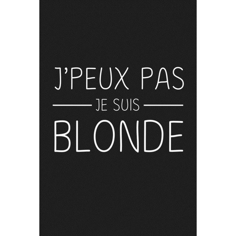 J'peux Je Suis Blonde : Cadeau Rigolo Pas Cher (Paperback