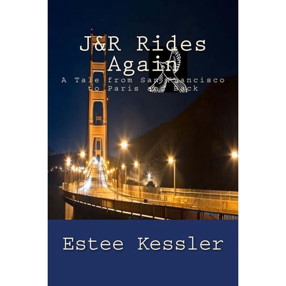 J&r Rides Again: A Tale from San Francisco to Paris and Back