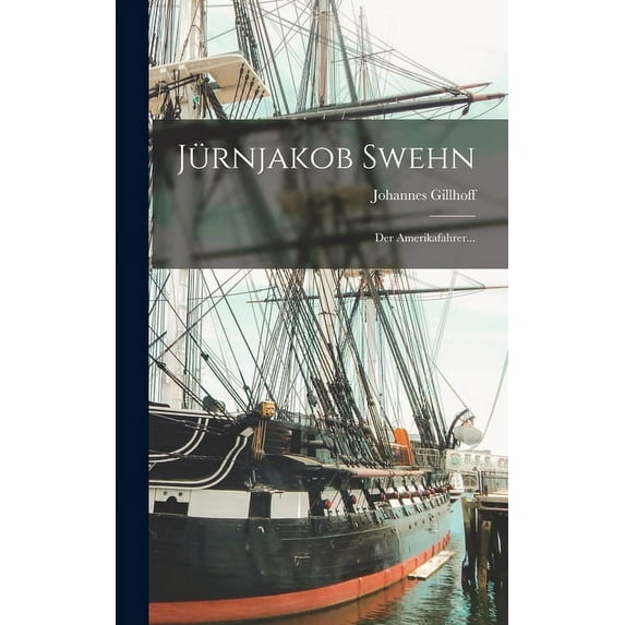 Jürnjakob Swehn: Der Amerikafahrer... (Hardcover)