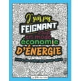 thumbnail image 1 of J'suis pas Feignant J'suis en mode Ãconomie d'Ã©nergie: Livre de Coloriage DrÃ´le et DÃ©calÃ© - IdÃ©al Cadeau pour Ado GarÃ§on, (Paperback), 1 of 1