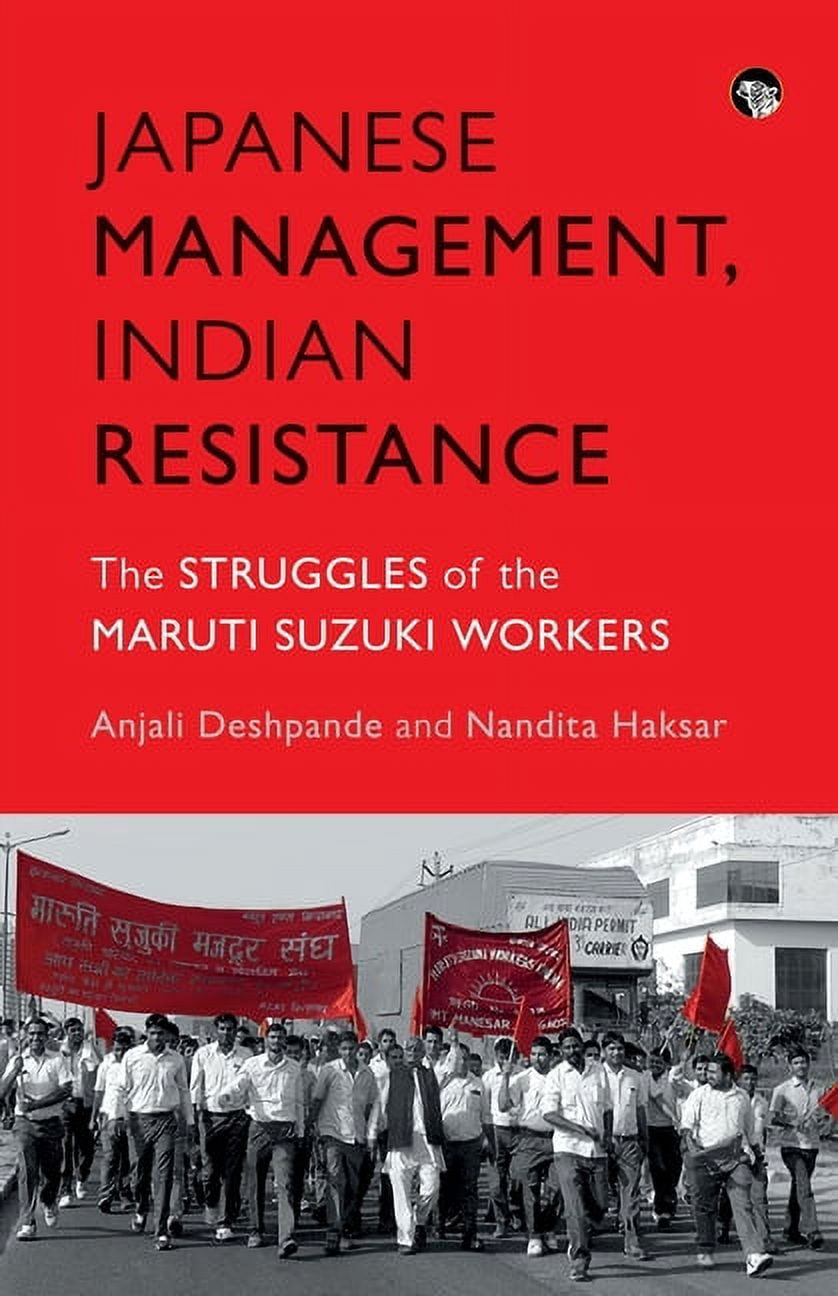 Japanese Management, Indian the Struggles of the Maruti Suzuki Workers, (Paperback)
