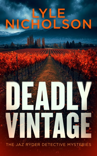 JAZ Ryder Detective Deadly Vintage: Murder in the Vineyard: A Crime Thriller Where Every Vintage Hides a Killer, Book 2, (Paperback)