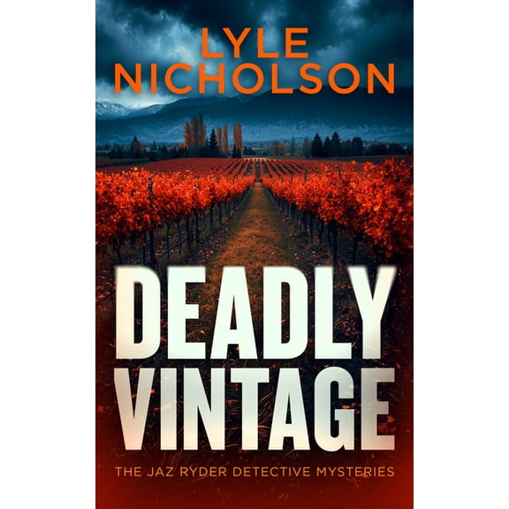 JAZ Ryder Detective Deadly Vintage: Murder in the Vineyard: A Crime Thriller Where Every Vintage Hides a Killer, Book 2, (Paperback)