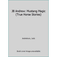 thumbnail image 1 of Pre-Owned JB Andrew: Mustang Magic (True Horse Stories) (Paperback) 0887768377 9780887768378, 1 of 1
