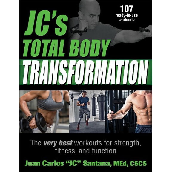 JC's Total Body Transformation : The Very Best Workouts for Strength, Fitness, and Function