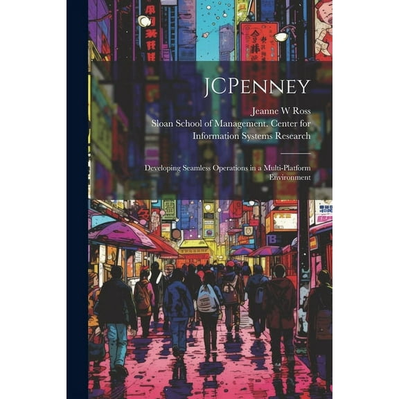 JCPenney: Developing Seamless Operations in a Multi-platform Environment, (Paperback)