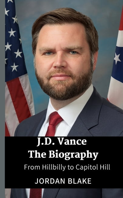 JD Vance The Biography: From Hillbilly to Capitol Hill, (Paperback)
